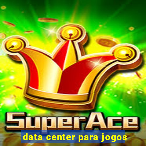 data center para jogos